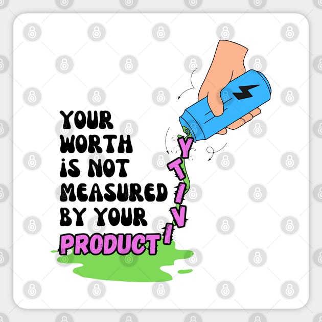 Your Worth Is Not Measured By Your Productivity Magnet by Lab Of Creative Chaos